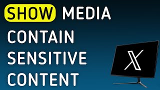 How To Show Media Contain Sensitive Content On X (Twitter) On PC (New Update)