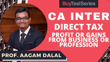 CA Inter Direct Tax Profit or Gains From Business or Profession Video lecture by Prof. Aagam Dalal