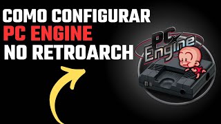 Como Configurar e Jogar PC Engine no Retroarch sem Complicações