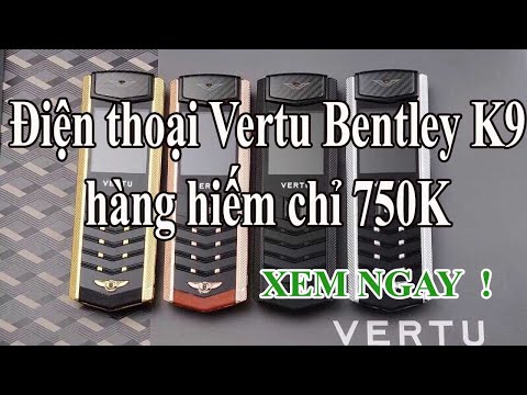 Điện thoại Vertu Bentley K9 hàng hiếm vô cùng sang trọng
