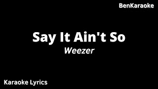 Video thumbnail of "Weezer - Say It Ain't So (Karaoke Lyrics)"