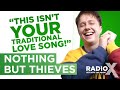 Nothing But Thieves breakdown Real Love Song | Behind The Lyrics | Radio X