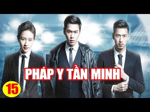 Phim Mới 2019 | Pháp Y Tần Minh - Tập 15 | Phim Tình Cảm Trung Quốc Hay Nhất