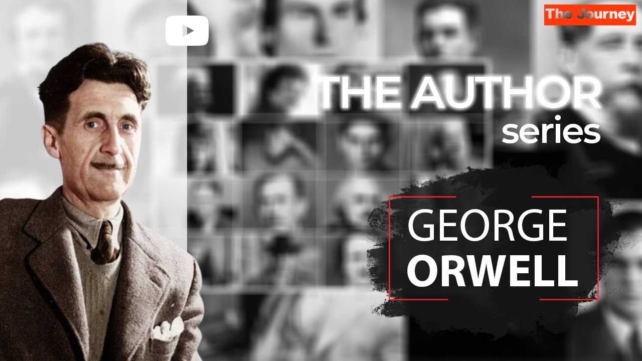 The Author Series: George Orwell - Journey
