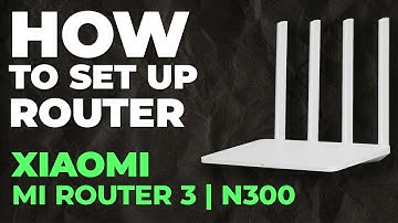 ✅ How to Setup Xiaomi Mi Router 3 | How to Set Up Xiaomi N300 Mi Router 3 WiFi Router