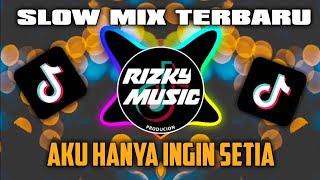 DJ AKU HANYA INGIN SETIA LAGI VIRAL!![ RIZKY MUZIK ]🔥 SLOW FULL BASS TERBARU 2021🔥