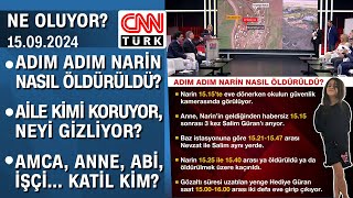 Adım adım Narin nasıl öldürüldü? Amca, anne, abi, işçi... Katil kim? - Ne Oluyor? 15.09.2024 Pazar