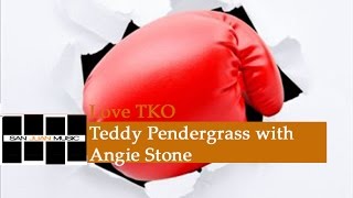 Love TKO (Teddy Pendergrass with Angie Stone)