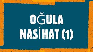 OĞULA NASİHAT (1)