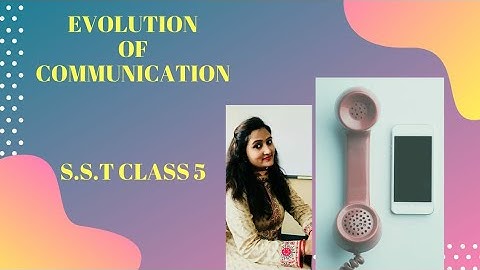 Class 5 L4 Evolution of Communication Part 1