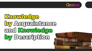 The Problems of Philosophy: Chapter 5 - Knowledge by Acquaintance and Knowledge by Description