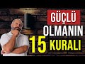 GÜÇLÜ OLMANIN 15 KURALI - DAHA GÜÇLÜ OLMALISIN!