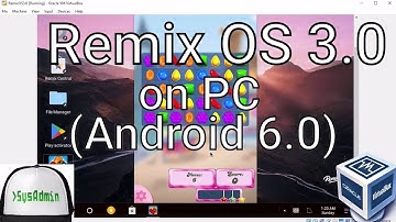Remix OS 3.0 (Android 6.0 Marshmallow) Installation on PC using Oracle VirtualBox [2017]