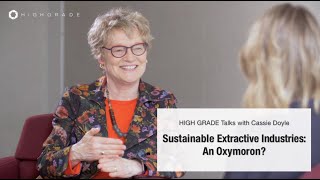 Sustainable Extractive Industries: an Oxymoron? | Highgrade Talks with Cassie Doyle