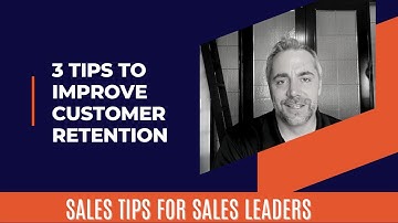 3 Tips To Improve Customer Retention