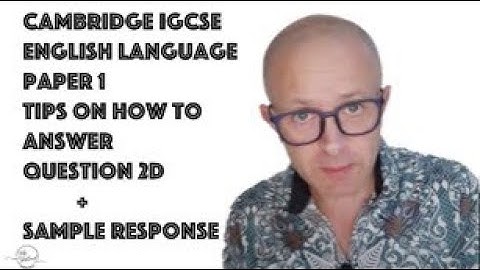 Cambridge IGCSE English Language Paper 1 Question 2d tips and sample answer