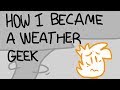 How I Became A Weather Geek [OLD]