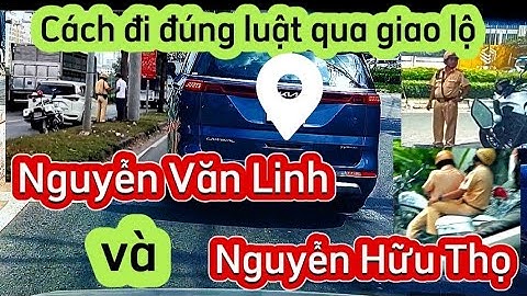 Hướng dẫn kinh nghiệm và cách đi qua ngã 4 Nguyễn Văn Linh Nguyễn Hữu Thọ mới nhất @NGUYENXUANLOCN78