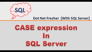 CASE Expression in SQL Server | CASE Statement In SQL Server |  CASE Expression | DBMS