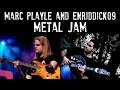 Metal jam  marc playle and enriddick09