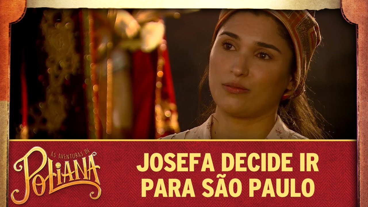 Josefa decide ir para São Paulo | As Aventuras de Poliana poliana capitulos