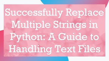 Successfully Replace Multiple Strings in Python: A Guide to Handling Text Files