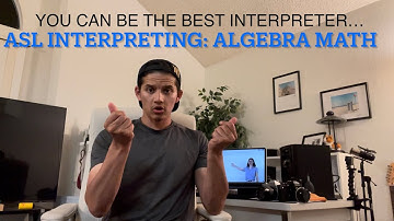 The ASL (American Sign Language) Channel - ASL Interpreting Math Algebra Mock: How To Interpret Math