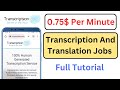 Transcription hub tutorial  transcription jobs for beginners  translation jobs online