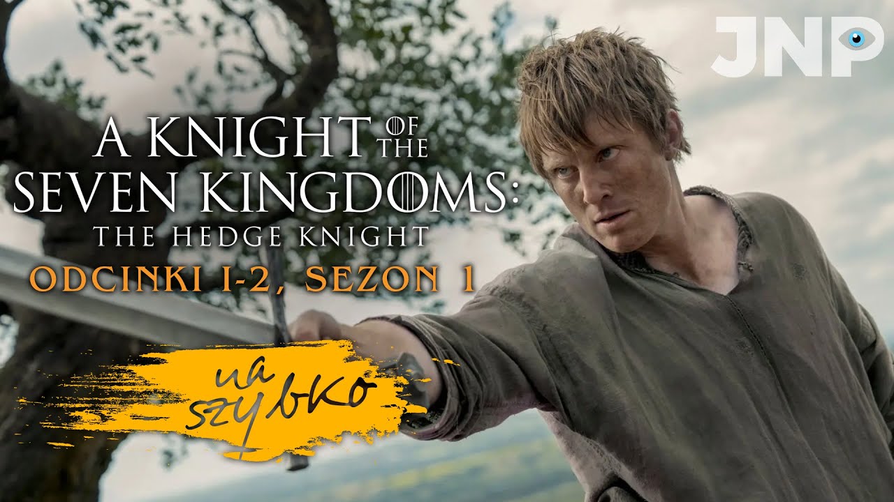 RYCERZ SIEDMIU KRÓLESTW: omawiamy odcinki 1 i 2 sezonu 1. NA SZYBKO + SPOILERY