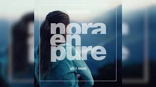 Video thumbnail of "Nora En Pure - All I Need"