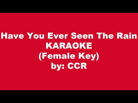 Ccr Have You Ever Seen The Rain Karaoke Female Key