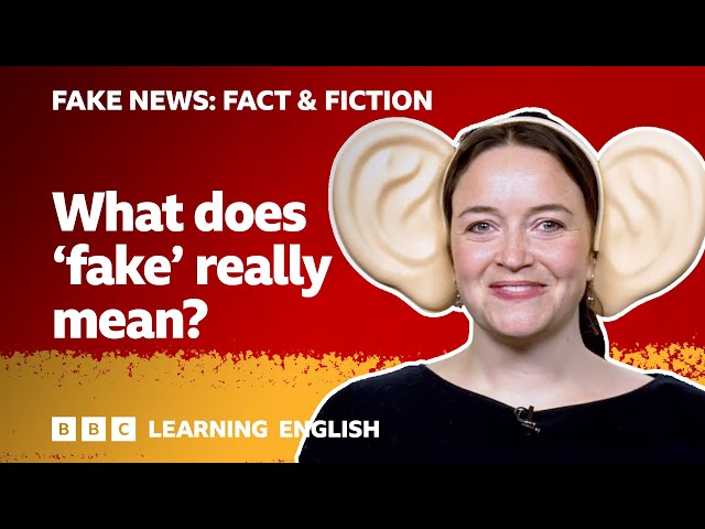Fake News: Fact & Fiction - Episode 1: The meaning of ‘fake news’ class=