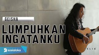 Video thumbnail of "FELIX IRWAN | GEISHA - LUMPUHKAN INGATANKU"