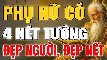 Cổ Nhân Tiết Lộ 4 Nét Tướng Hiền Hậu Giúp Phụ Nữ Càng Sống Càng Có Phúc | Khắc Họa Cổ Nhân