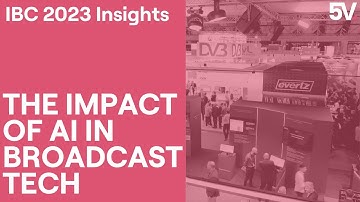 The Impact of AI in Broadcast Tech | IBC 2023 Insights