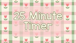 Famous 25 Minute Timer - Cute Spring Flowers - Spring Time - Tulips - Chill Timer - Calm Ending Chime Profile