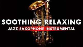 25 Soothing Relaxing Jazz Saxophone Instrumentals