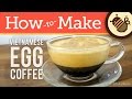 How to Make Vietnamese Egg Coffee (Liquid Tiramisu Recipe) - Cà Phê Trứng Coffee Recipe