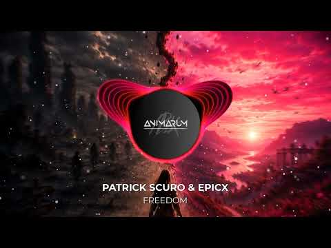 Patrick Scuro & EPICX - Freedom [Animarum Recordings]