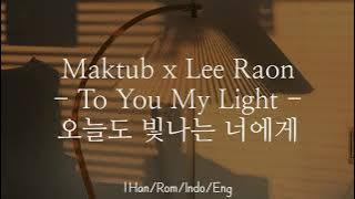 MAKTUB [마크툽] ft. Lee Raon [이라온] - To You My Light [오늘도 빛나는 너에게] | Han/Rom/Indo/Eng Lyrics