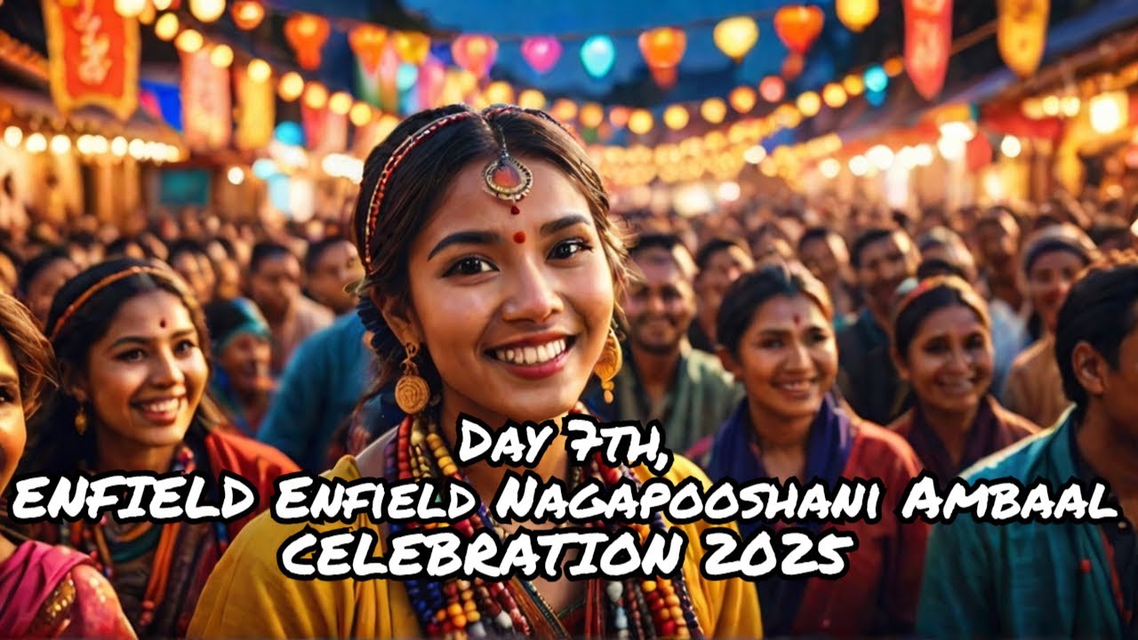 Day 7th  of the Thrilling Enfield Nagapooshani Ambaal Annual Festival 2025