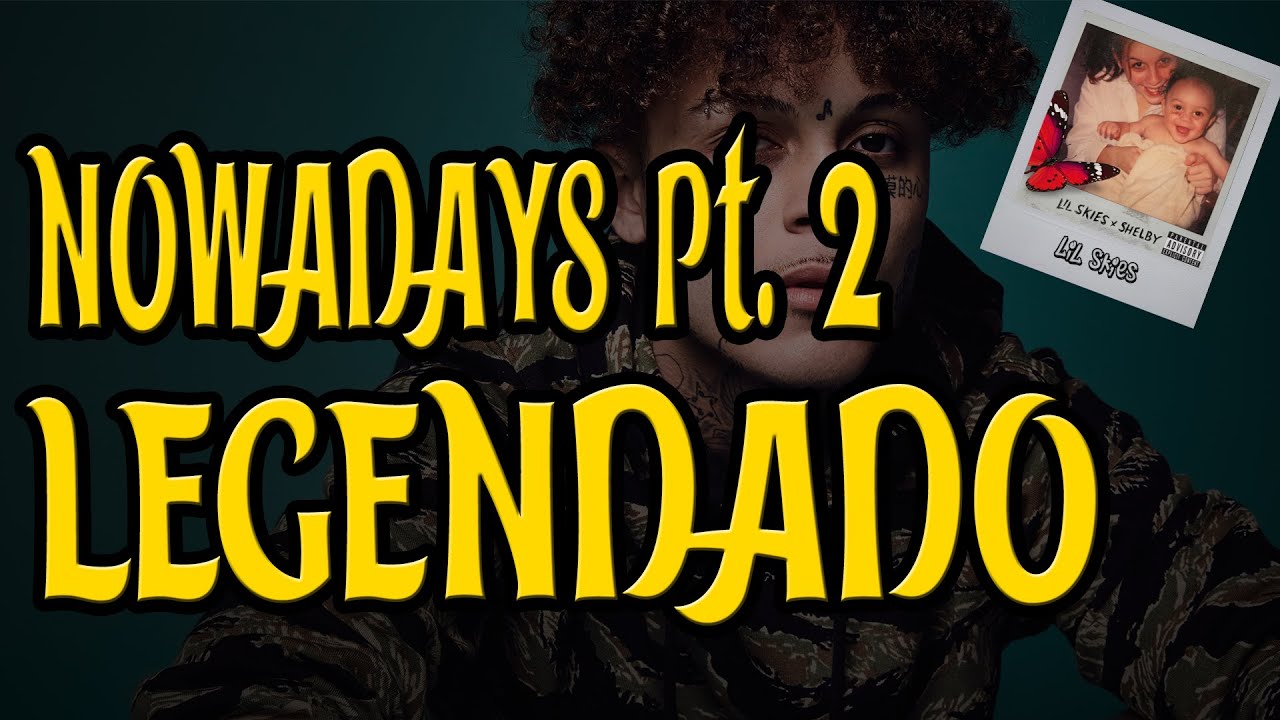 Lil Skies - Nowadays Pt. 2 ft. Landon Cube (Legendado)