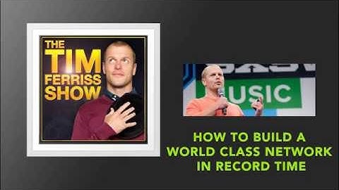 How to Build a World Class Network in Record Time  | The Tim Ferriss Show (Podcast)