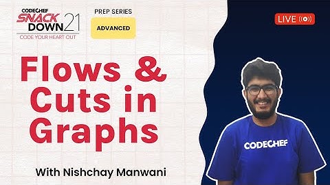 SnackDown 2021 Prep Series | Advanced Level | Flows & Cuts in Graphs ​| Ep15 | Nishchay | CodeChef