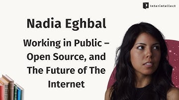 Nadia Eghbal: Working in Public – Open Source, and The Future of The Internet