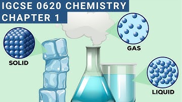 IGCSE Chemistry 0620 | Chapter 1 - The particulate nature of matter
