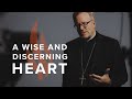 A wise and discerning heart  bishop barrons sunday sermon