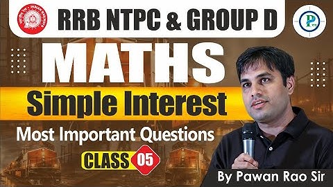 Simple Interest (S.I) L-5 By Pawan Rao Sir | RRB NTPC & Group D Maths | Smart Trick Solve S.I.