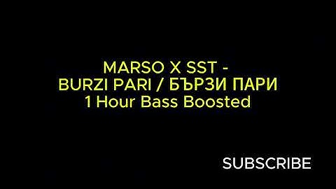 MARSO X SST - BURZI PARI / БЪРЗИ ПАРИ 1 Hour Bass Boosted