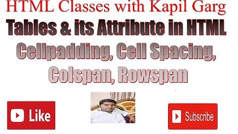 Tables in HTML: Tables and its attribute (Border, Cellpadding, Cellspacing, Bgcolor, border color)